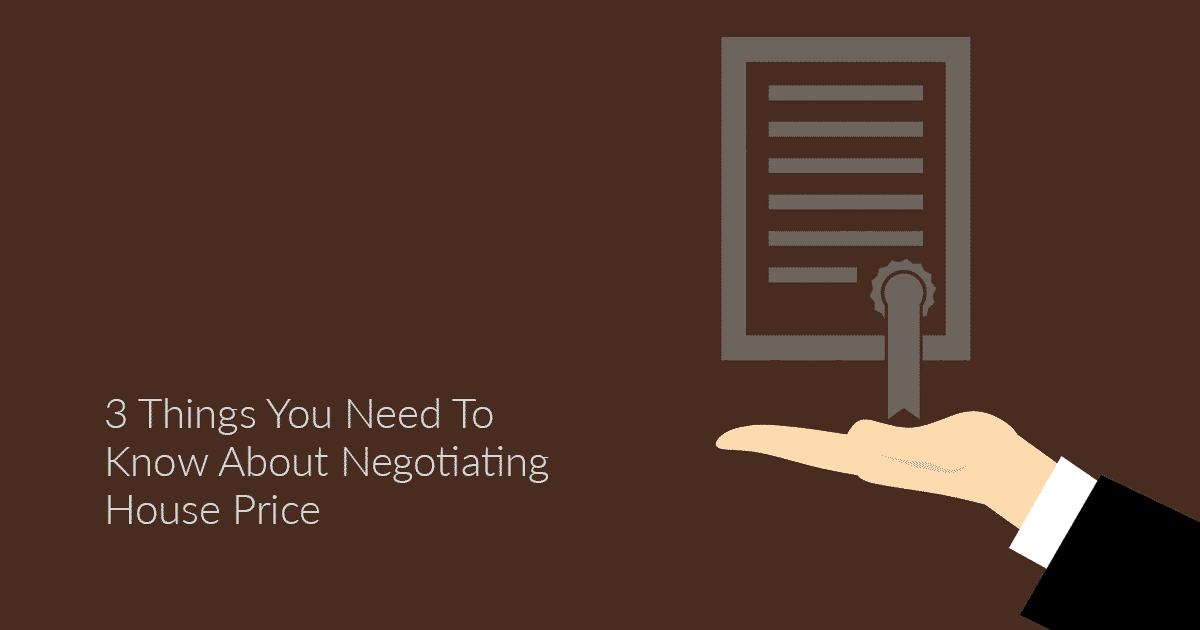3 Things You Need To Know About Negotiating House Price