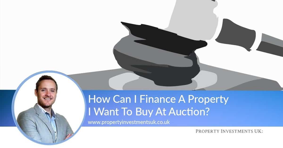 How to Get the Finance to Buy a Property at Auction