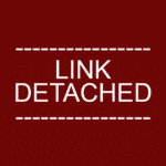 White text on a maroon background. Text says, 'Link Detached'.