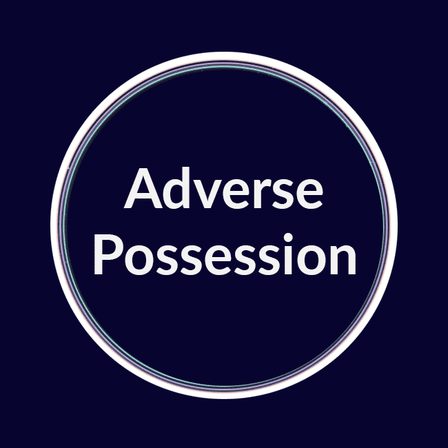 What is Adverse Possession and How Does it Work?
